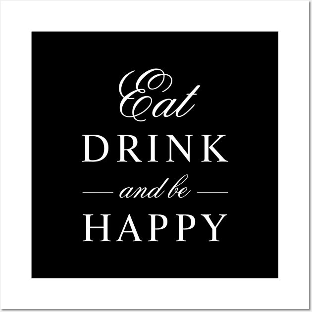 Eat Drink and Be Happy Wall Art by Things & Stuff